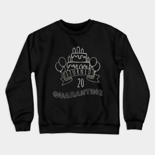 I Turned 20 In Quarantine Crewneck Sweatshirt